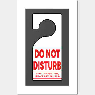 Do Not Disturb Sign - If you can read this, you are disturbing me. Posters and Art